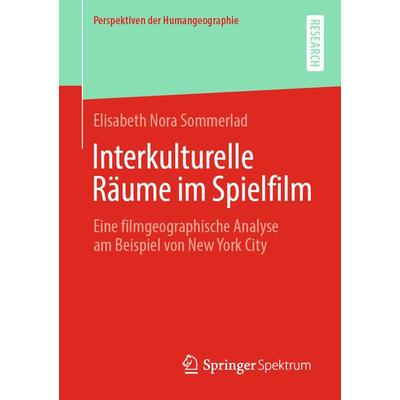 Interkulturelle Räume im Spielfilm, Taschenbuch von Elisabeth Nora Sommerlad, Springer Fachmedien Wiesbaden GmbH, 978-3-658-35759-7