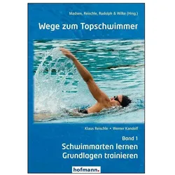 Wege zum Topschwimmer 01, Ratgeber von Klaus Rudolph, Kurt Wilke, Ørjan Madsen, Werner Kandolf, Klaus Reischle