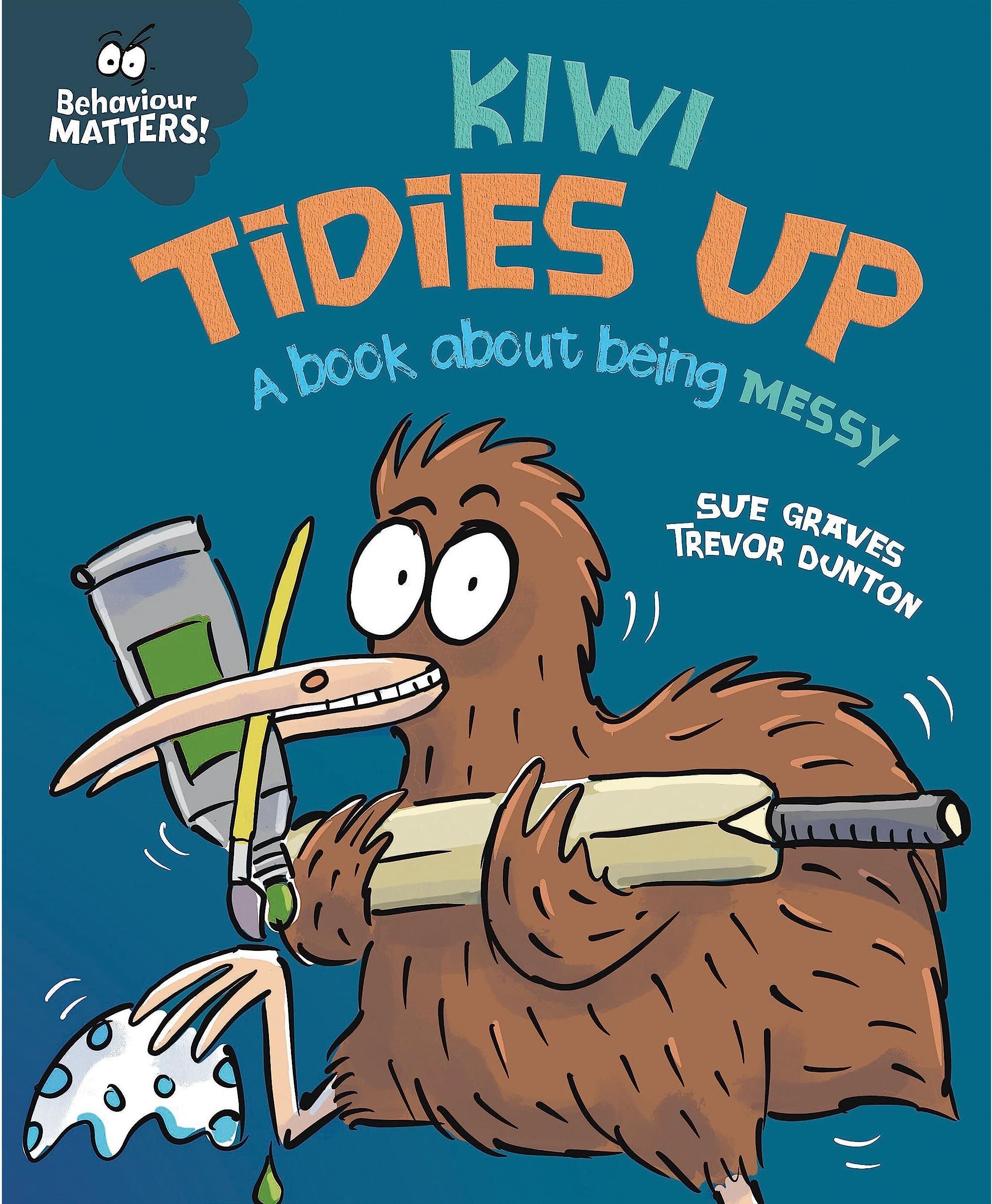 Franklin Watts Kiwi Tidies Up – A Book About Being Messy (Behaviour Matters) by Sue Graves   Children’s Picture Book on Tidying, Good Habits & Responsibility