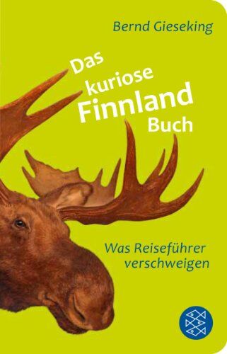 Bernd Gieseking - Das kuriose Finnland-Buch: Was Reiseführer verschweigen (Fischer TaschenBibliothek) - Preis vom 19.10.2026 19:33:35 h