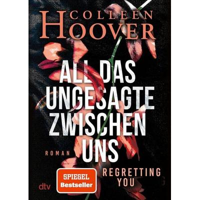 All das Ungesagte zwischen uns, Taschenbuch von Colleen Hoover, dtv, 978-3-423-22149-8