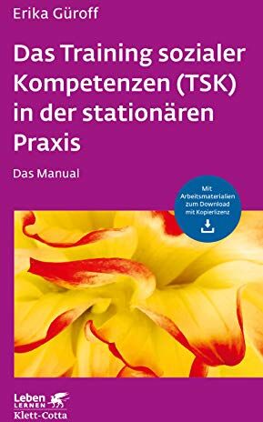 Erika Güroff - Das Training sozialer Kompetenzen (TSK) in der stationären Praxis: Das Manual - mit Arbeitsmaterialien zum Download mit Kopierlizenz (Leben lernen) - Preis vom 11.10.2026 03:10:56 h