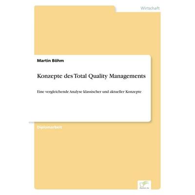 Konzepte des Total Quality Managements, Taschenbuch von Martin Böhm, GRIN, 978-3-8386-3751-8