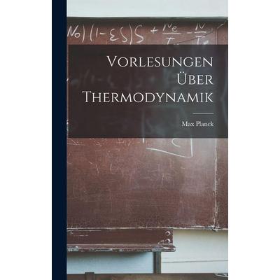 Vorlesungen Über Thermodynamik, Gebundene Ausgabe von Max Planck, British Library, Historical Print Editions, 978-1-01-610630-6
