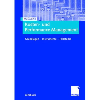 Kosten- und Performance Management, Taschenbuch von Michael Zell, Betriebswirtschaftlicher Verlag Gabler, 978-3-8349-0690-8