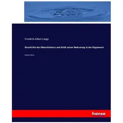 Geschichte des Materialismus und Kritik seiner Bedeutung in der Gegenwart, Fachbücher von Friedrich Albert Lange