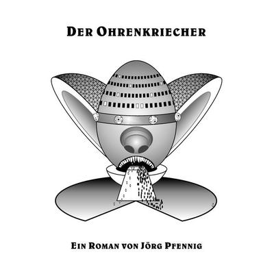 Der Ohrenkriecher, Taschenbuch von Jörg Pfennig, BoD – Books on Demand, 978-3-7357-6289-4