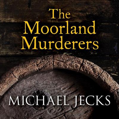 The Moorland Murderers - Michael Jecks, Audio, 9781407998367