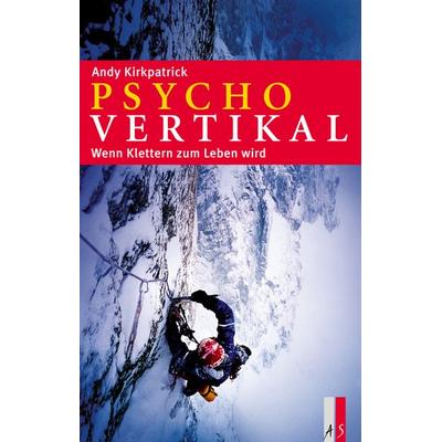 Psychovertikal, Gebundene Ausgabe von Andy Kirkpatrick, As Verlag, 978-3-909111-72-5