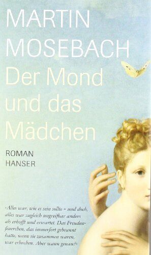 Martin Mosebach - Der Mond und das Mädchen - Roman - Preis vom 11.10.2026 15:43:13 h