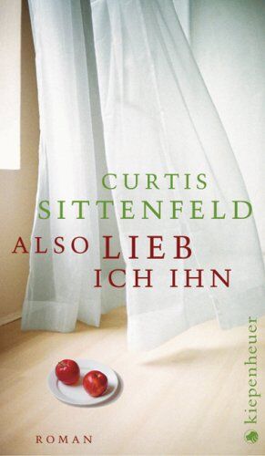 Curtis Sittenfeld - Also lieb ich ihn - Preis vom 09.10.2026 07:28:09 h