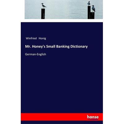 Mr. Honey's Small Banking Dictionary, Taschenbuch von Winfried Honig, Hansebooks, 978-3-337-35928-7
