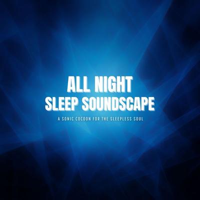 All Night Sleep Soundscape - Soulful Sleep Soundscapes, Audio, 4069828507920