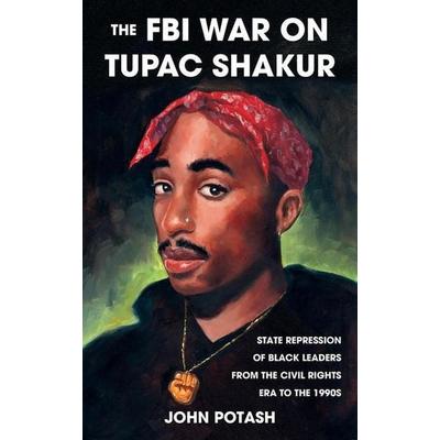 The FBI War on Tupac Shakur, Taschenbuch von John Potash, Microcosm Publishing LLC, 978-1-62106-455-8