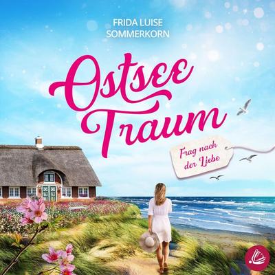 Frag nach der Liebe: Ostseetraum 2 - Frida Luise Sommerkorn, Audio, 4071498399798