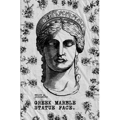 Greek Marble Statue Face, Taschenbuch von Maire G. Perchwite, Epubli, 978-3-565-77579-8