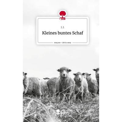 Kleines buntes Schaf. Life is a Story - story.one, Gebundene Ausgabe von J. J., Story.one publishing, 978-3-7108-8722-2