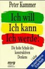 Peter Kummer - Ich will. Ich kann. Ich werde. Die hohe Schule des konstruktiven Denkens. - Preis vom 09.10.2026 07:28:09 h