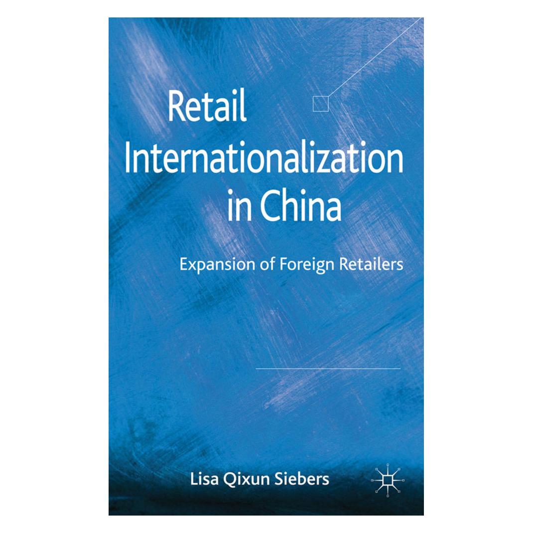 Springer Retail Internationalization in China (Englisch, Softcover, L Qixun Siebers, L. Qixun Siebers, Lisa Qixun Siebers) (55806204)