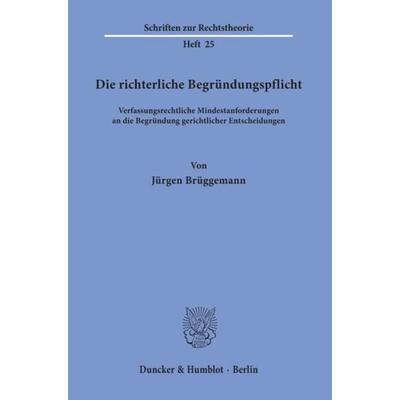 Die richterliche Begründungspflicht., Taschenbuch von Jürgen Brüggemann, Duncker & Humblot, 978-3-428-02481-0