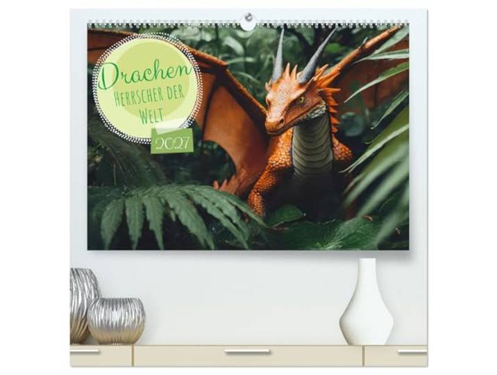 Kalender 2027 · Drachen - Herrscher der Welt Was wäre wenn Drachen keine Mythen sondern normale Tiere wären · Kommen Sie… · DIN A2 quer · CALVENDO Premium Wandkalender