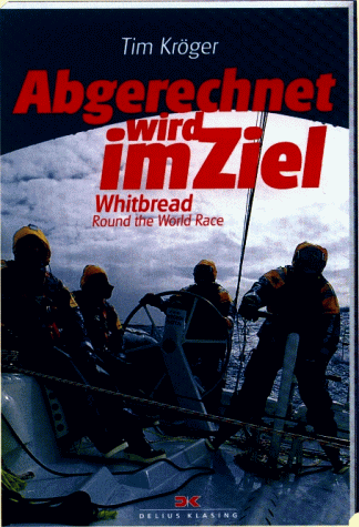 Tim Kröger - Abgerechnet wird im Ziel. Whitbread Round the World Race - Preis vom 30.09.2026 09:01:18 h