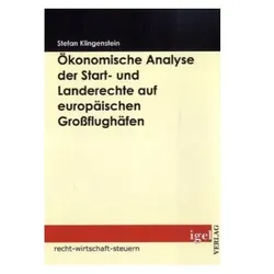 Ökonomische Analyse der Start- und Landerechte auf europäischen Grossflughäfen, Fachbücher von Stefan Klingenstein