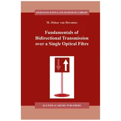 Fundamentals of Bidirectional Transmission over a Single Optical Fibre, Fachbücher von M. Oskar Deventer