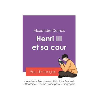 Réussir son Bac de français 2027 : Analyse de la pièce de théâtre Henri III et sa cour de Alexandre Dumas, Taschenbuch von Alexandre Dumas, Bac de