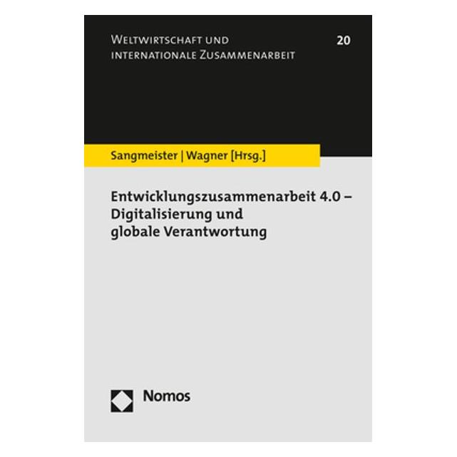Nomos Entwicklungszusammenarbeit 4.0 - Digitalisierung und globale Verantwortung (Deutsch, Softcover, Hartmut Sangmeister, Heike Wagner) (55969832)