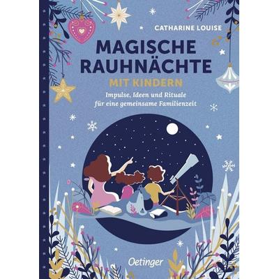 Magische Rauhnächte mit Kindern, Gebundene Ausgabe von Catharine Louise, Verlag Friedrich Oetinger GmbH, 978-3-7512-0844-4