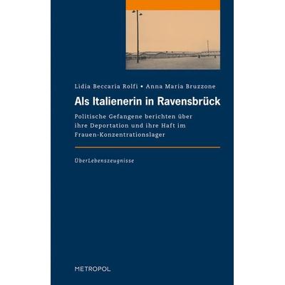 Als Italienerin in Ravensbrück, Paperback von Lidia Beccaria Rolfi,Anna Maria Bruzzone, Metropol-Verlag, 978-3-86331-324-1