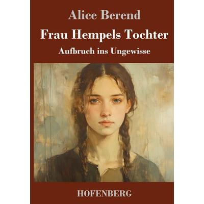 Frau Hempels Tochter, Gebundene Ausgabe von Alice Berend, Henricus - Edition Deutsche Klassik, 978-3-7437-4994-8