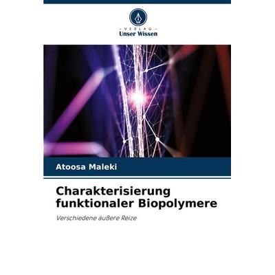 Charakterisierung funktionaler Biopolymere, Taschenbuch von Atoosa Maleki, Verlag Unser Wissen, 978-620-8-52261-2