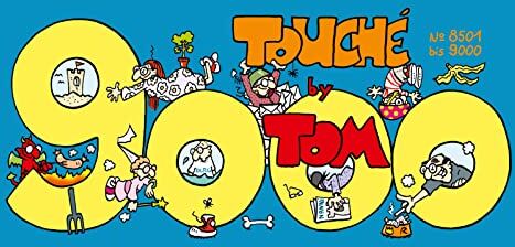Tom - TOM Touché 9000: Comicstrips und Cartoons: Der Ziegel mit den Strips 8501 bis 9000 - Preis vom 13.10.2026 11:25:28 h