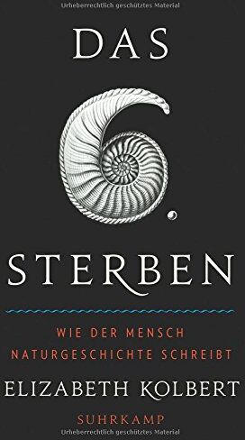 Elizabeth Kolbert - Das sechste Sterben: Wie der Mensch Naturgeschichte schreibt - Preis vom 12.10.2026 11:37:12 h