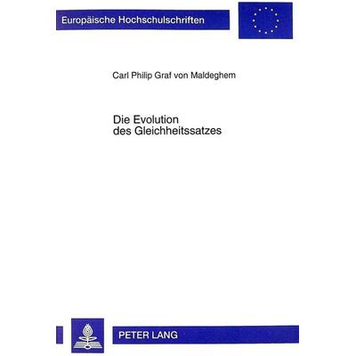 Die Evolution des Gleichheitssatzes, Taschenbuch von Carl Philip Graf Maldeghem, Peter Lang GmbH, Internationaler Verlag der Wissenschaften,
