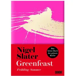 Greenfeast: Frühling / Sommer, Ratgeber von Nigel Slater