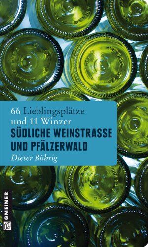Dieter Bührig - Südliche Weinstraße und Pfälzerwald: 66 Lieblingsplätze und 11 Winzer - Preis vom 09.10.2026 07:28:09 h