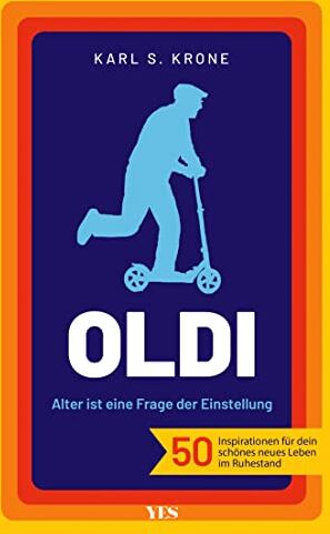 Krone, Karl S. - Oldi: Alter ist eine Frage der Einstellung. 50 Inspirationen für dein schönes neues Leben im Ruhestand - Preis vom 30.09.2026 09:01:18 h