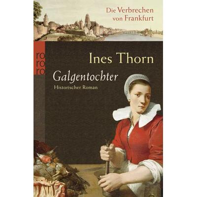Galgentochter, Taschenbuch von Ines Thorn, Rowohlt Taschenbuch