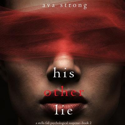 His Other Lie (A Stella Falls Psychological Thriller series—Book 2) - Ava Strong, Audio, 9781094318813