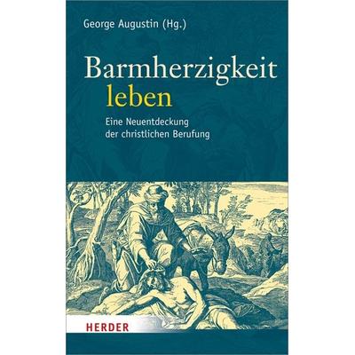 Barmherzigkeit leben, Gebundene Ausgabe von Kurt Koch, Herder, 978-3-451-34871-6