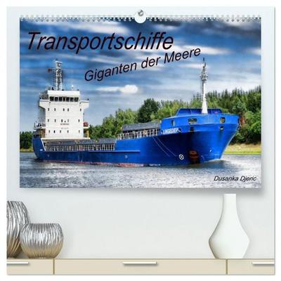 Transportschiffe Giganten der Meere (hochwertiger Premium Wandkalender 2026 DIN A2 quer), Kunstdruck in Hochglanz