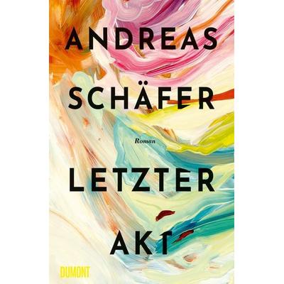 Letzter Akt, Gebundene Ausgabe von Andreas Schäfer, DuMont Buchverlag, 978-3-8321-8183-3