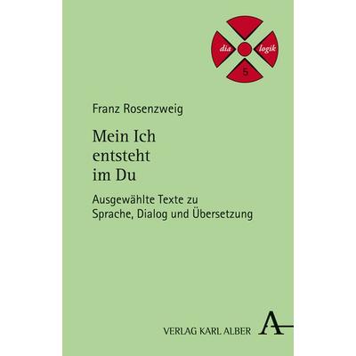 Mein Ich entsteht im Du, Gebundene Ausgabe von Franz Rosenzweig, Verlag Karl Alber, 978-3-495-48589-7