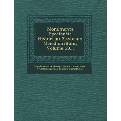 Monumenta Spectantia Historiam Slavorum Meridionalium, Volume 29..., von , Saraswati Press, 978-1-249-63642-7
