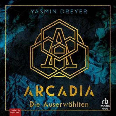 Die Auserwählten - Arcadia, Band 1 - Yasmin Dreyer, Audio, 9783987856686
