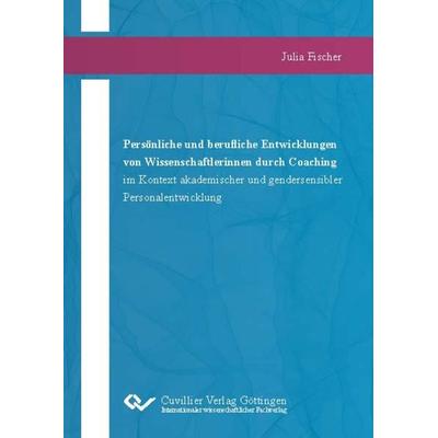 Persönliche und berufliche Entwicklungen von Wissenschaftlerinnen durch Coaching im Kontext akademischer und gendersensibler Personalentwicklung,