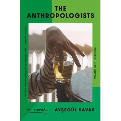 The Anthropologists, Gebundene Ausgabe von Aysegül Savas, Bloomsbury USA, 978-1-63973-306-4